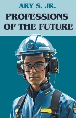 Professions of the Future - Ary S  Jr