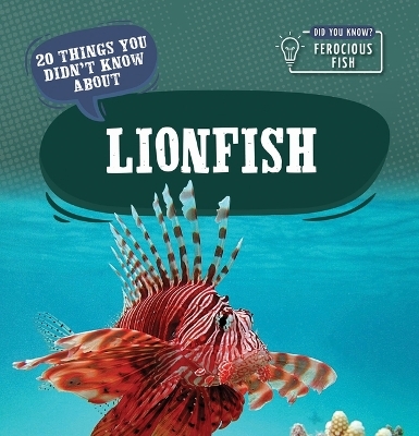 20 Things You Didn't Know about Lionfish - Leonard Clasky