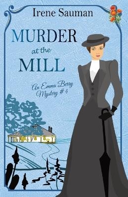 Murder at the Mill - Irene Sauman