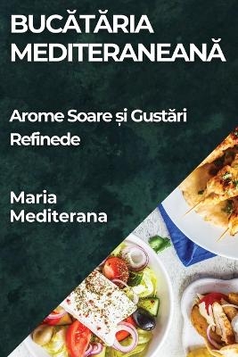 Bucătăria Mediteraneană - Maria Mediterana