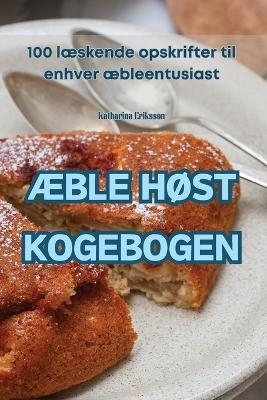 ÆBle HØst Kogebogen -  Katharina Eriksson