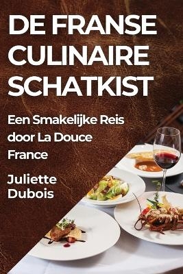 De Franse Culinaire Schatkist - Juliette DuBois