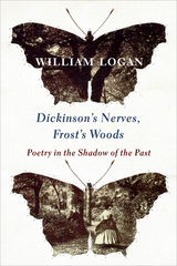 Dickinson's Nerves, Frost's Woods -  William Logan