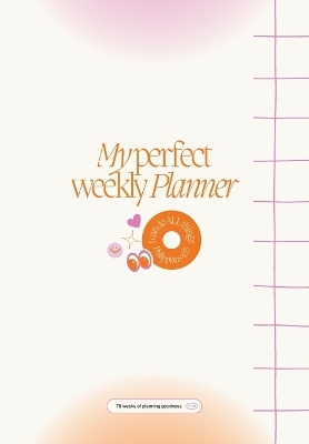 My Perfect Weekly Planner -  Books By Natalia