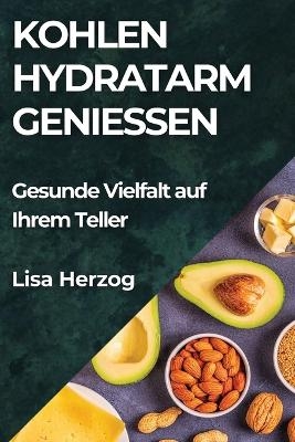 Kohlenhydratarm Genießen - Lisa Herzog