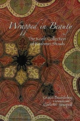 Wrapped in Beauty - Grace Beardsley, Carla M. Sinopoli, Kathleen D. Morrison