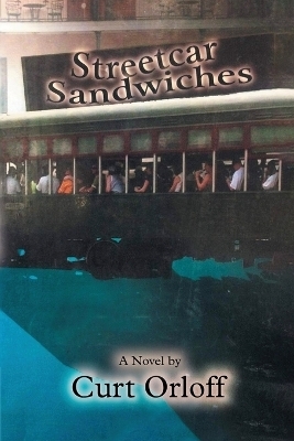 Streetcar Sandwiches - Curt Orloff