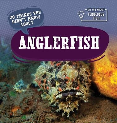20 Things You Didn't Know about Anglerfish - Leonard Clasky