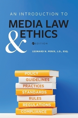 An Introduction to Media Law and Ethics - Leonard N Penix