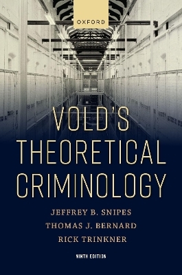 Vold's Theoretical Criminology - Thomas Bernard, Dr. Jeffrey Snipes, Rick Trinkner