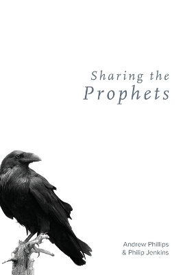 Sharing the Prophets - Andrew Phillips, Philip Jenkins