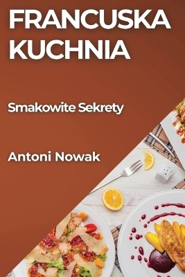 Francuska Kuchnia - Antoni Nowak