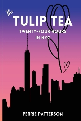 The Tulip Tea Twenty-Four Hours in NYC - Perrie Patterson