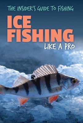 Ice Fishing Like a Pro - Therese M Shea