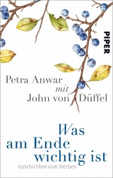 Was am Ende wichtig ist - Petra Anwar, John von Düffel