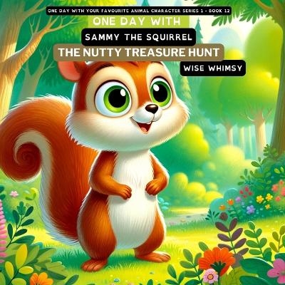 One Day with Sammy the Squirrel - Wise Whimsy