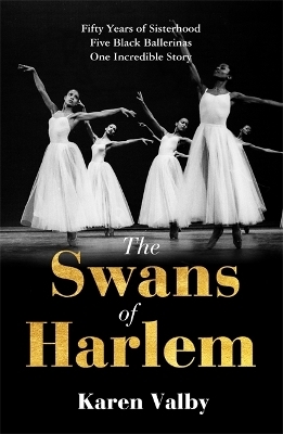 The Swans of Harlem - Karen Valby