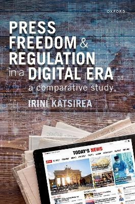 Press Freedom and Regulation in a Digital Era - Irini Katsirea