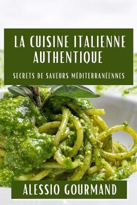 La Cuisine Italienne Authentique - Alessio Gourmand