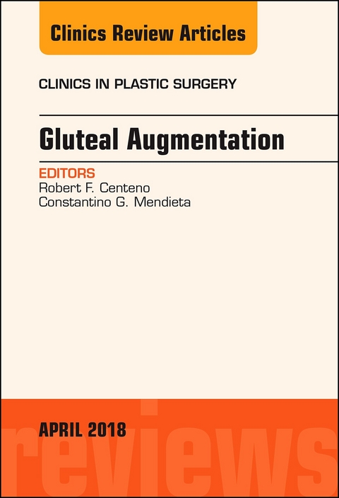 Gluteal Augmentation, An Issue of Clinics in Plastic Surgery -  Robert F. Centeno,  Constantino G. Mendieta