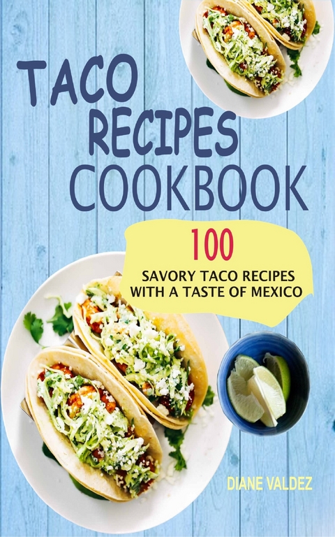 Taco Recipes Cookbook -  Diane Valdez