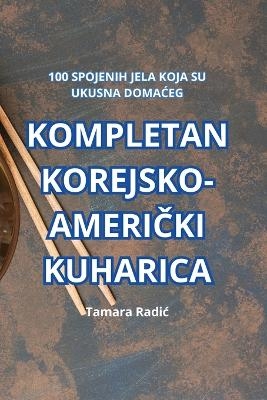 Kompletan Korejsko-AmeriČki Kuharica -  Tamara Radic