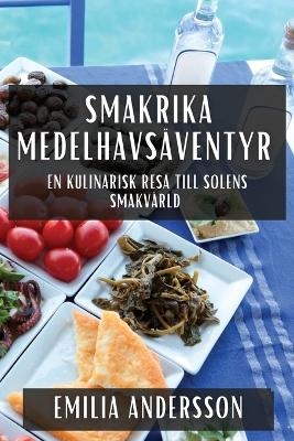 Smakrika Medelhavsäventyr - Emilia Andersson