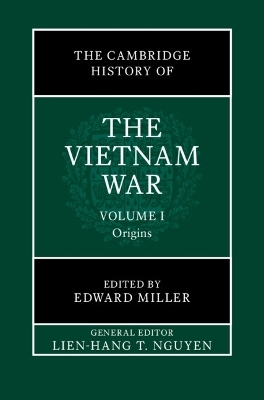 The Cambridge History of the Vietnam War: Volume 1, Origins - 