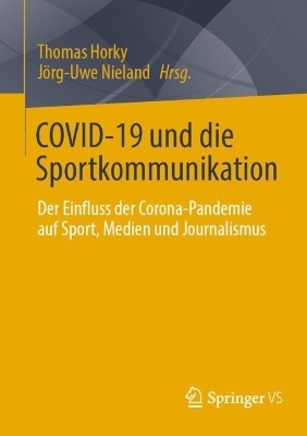 COVID-19 und die Sportkommunikation - Thomas Horky; Jörg-Uwe Nieland