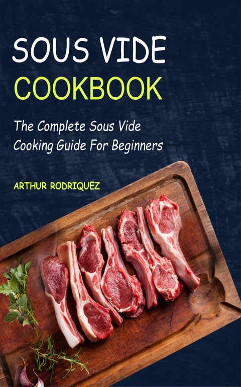 Sous Vide CookBook -  Arthur Rodriquez