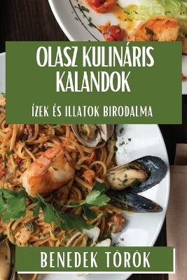 Olasz Kulináris Kalandok - Benedek Török