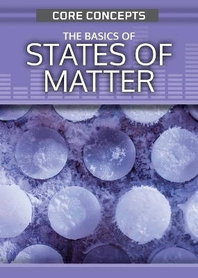 The Basics of States of Matter - Anne O'Daly