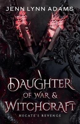 Daughter of War & Witchcraft - Jenn Lynn Adams
