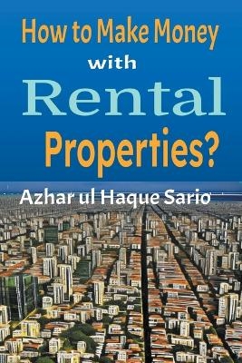 How to Make Money with Rental Properties? - Azhar Ul Haque Sario