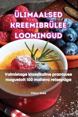 Ülimaalsed Kreemibrülee Loomingud -  Viktor Kukk