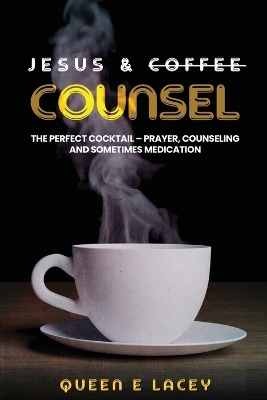 Jesus & Coffee Counsel - Queen E Lacey