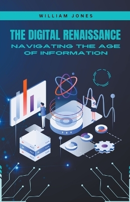 The Digital Renaissance - William Jones