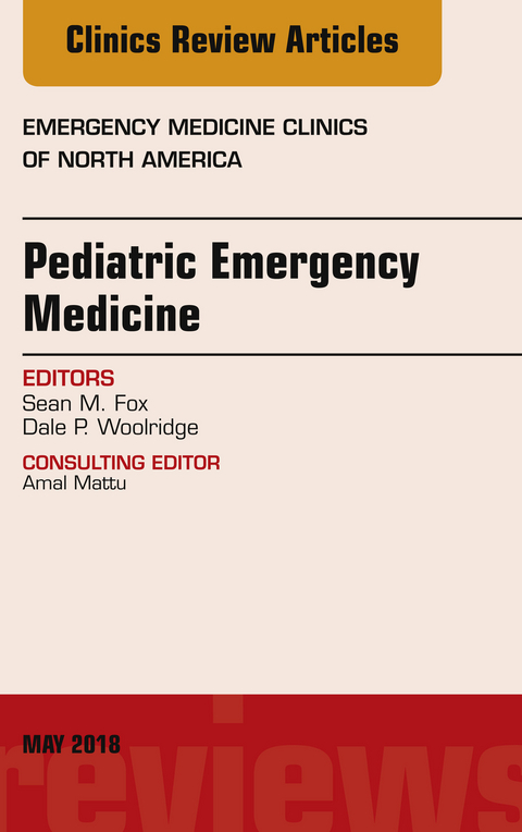 Pediatric Emergency Medicine, An Issue of Emergency Medicine Clinics of North America -  Sean M. Fox,  Dale P. Woolridge