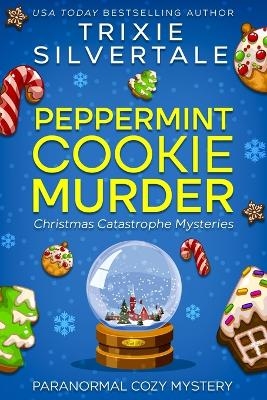 Peppermint Cookie Murder - Trixie Silvertale