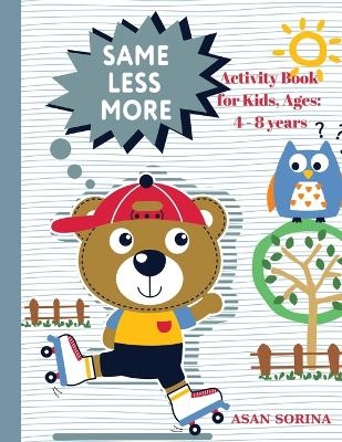 SAME, LESS, MORE Activity Book for Kids, Ages - Asan Sorina