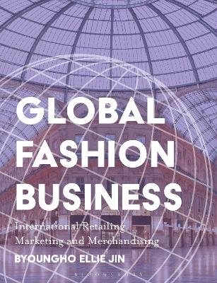 Global Fashion Business - Dr. Byoungho Ellie Jin