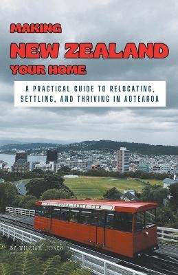 Making New Zealand Your Home - William Jones