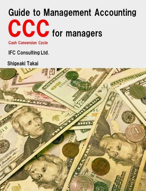 Guide to Management Accounting CCC (Cash Conversion Cycle) for managers -  Shigeaki Takai