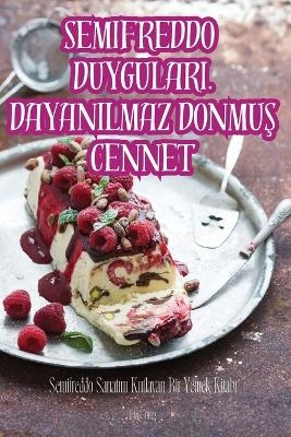 Semifreddo Duygulari. Dayanilmaz DonmuŞ Cennet -  健一 浜田