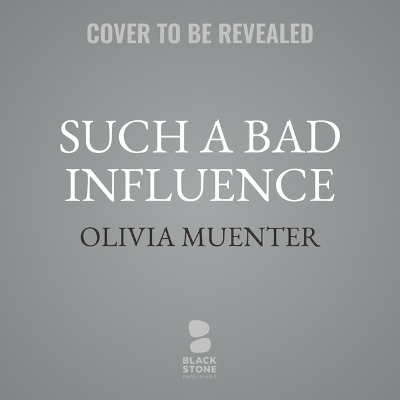 Such a Bad Influence - Olivia Muenter