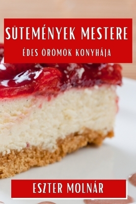 Sütemények Mestere - Eszter Molnár