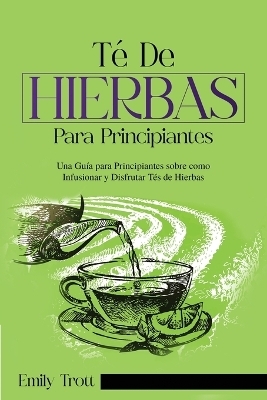 Té De Hierbas para principiantes - Emily Trott