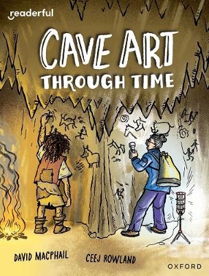 Readerful Independent Library: Oxford Reading Level 10: Cave Art Through Time - David MacPhail