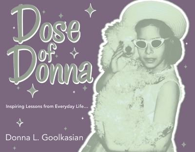Dose of Donna -  Donna L Goolkasian