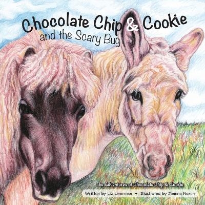 Chocolate Chip & Cookie and the Scary Bug - Liz Liverman